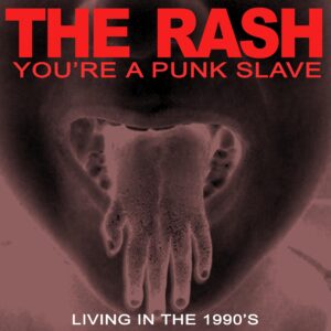 The Rash Your A Punk Slave